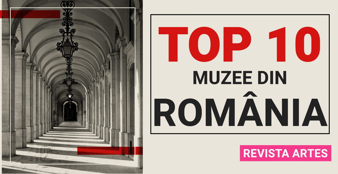 Top 10 Muzee din România